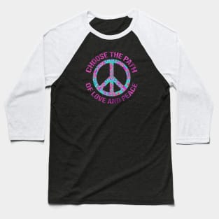 Choose the path of love and peace Baseball T-Shirt